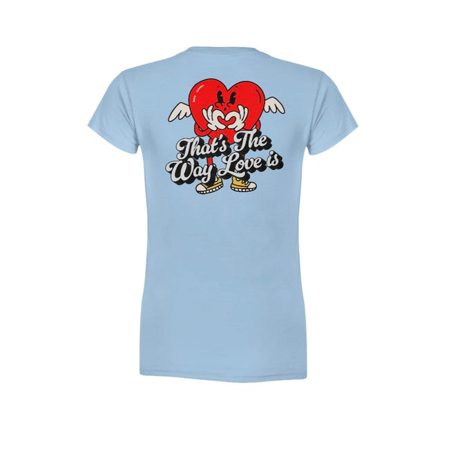 That's the way love is women's light blue tee shirt with logo on the front and back.