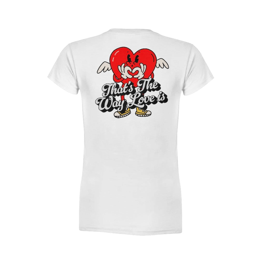 That's the way love is women's white tee shirt with logo on the front and back.